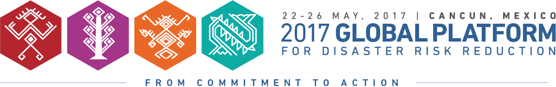 2017 Global Platform for Disaster Risk Reduction | 22-26 May, 2017 | Cancun, Mexico